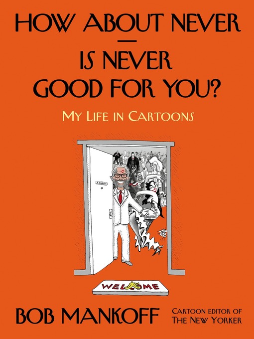 Title details for How About Never—Is Never Good for You? by Bob Mankoff - Available